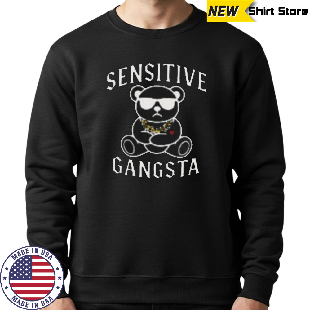 Sensitive Gangsta Teddy Bear Funny Sarcastic Meme Pullover Shirt Sweatshirt