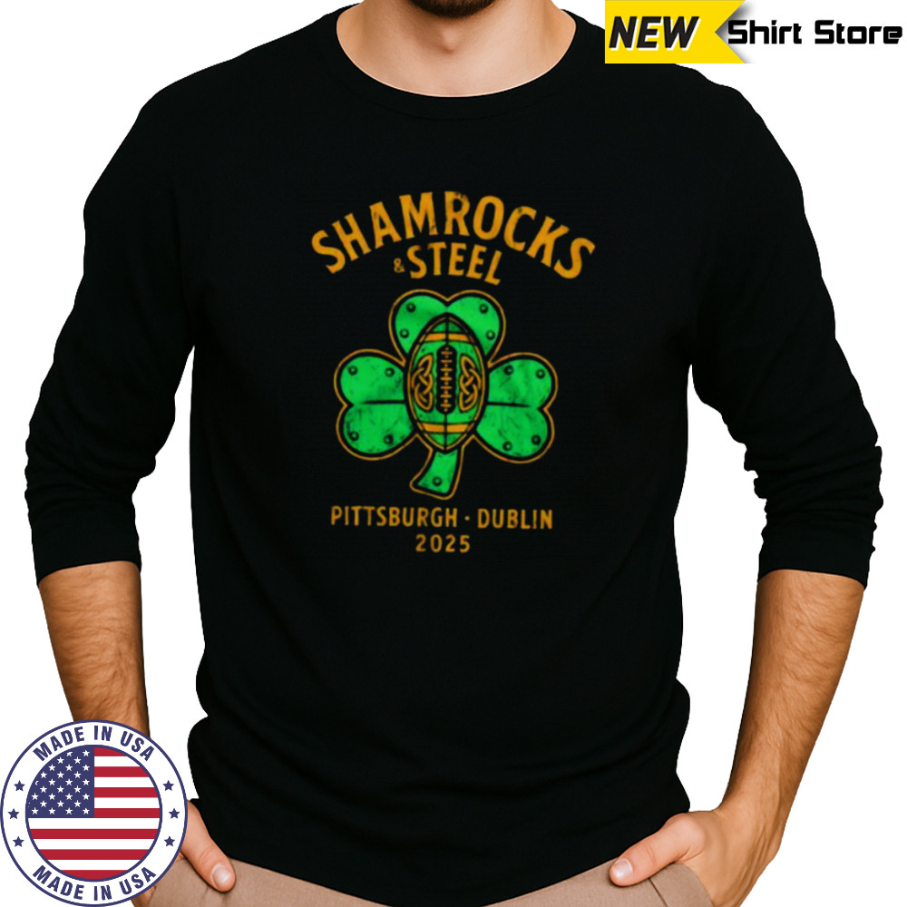 Shamrocks and Steel Pittsburgh Dublin 2025 shirt Long Sleeved