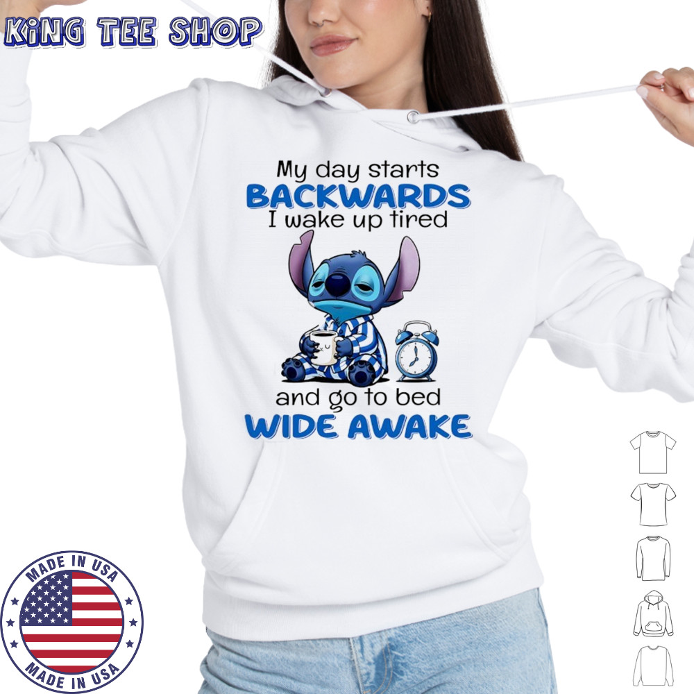 Stitch my day starts backwards I wake up tired and go to bed wide awake shirt Hoodie