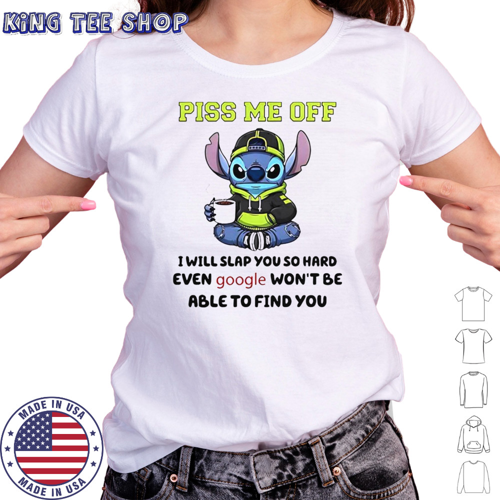 Stitch Piss Me Off I Will Slap You So Hard Even Google Won’T Be Able To Find You T-Shirt Women's T-shirt