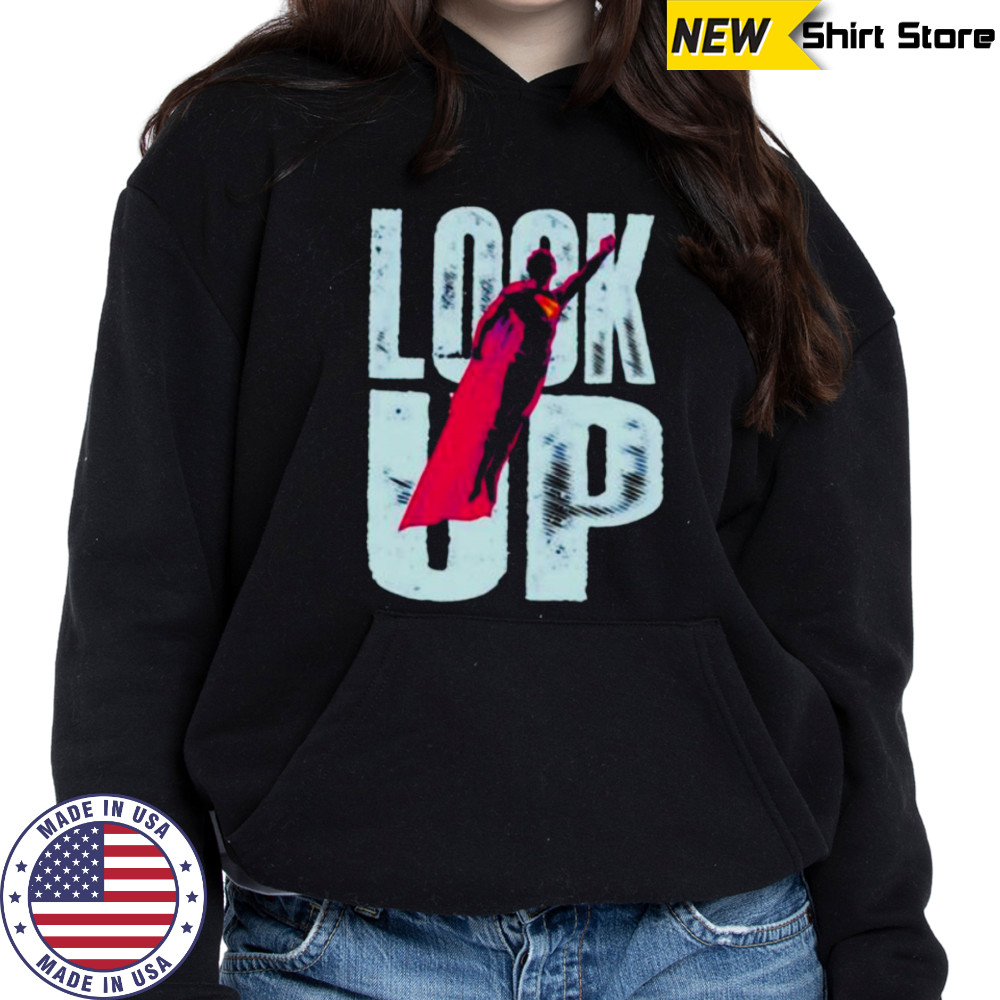 Superman look up shirt Hoodie