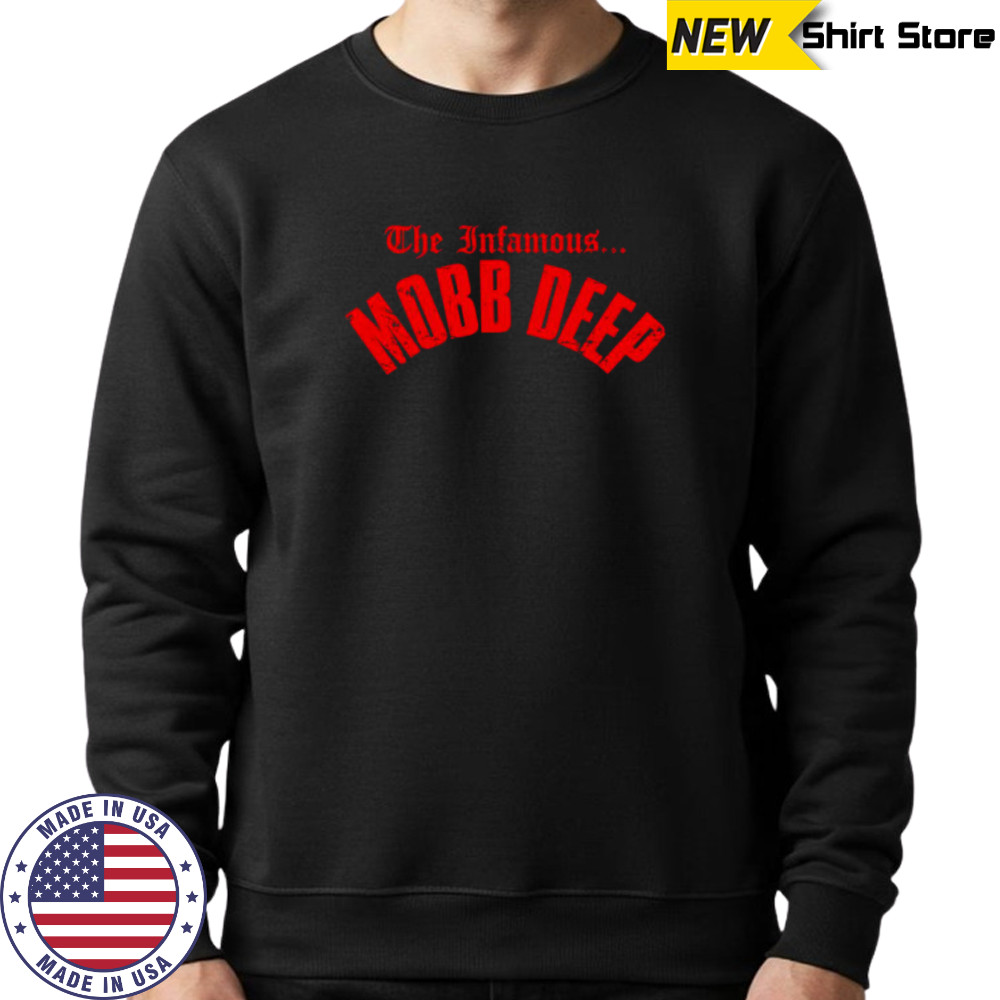 The Infamous Mobb Deep shirt Sweatshirt