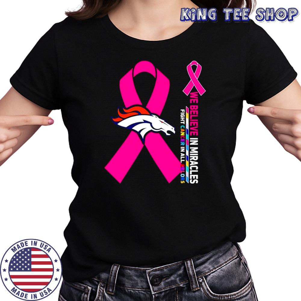 We believe in miracles fight cancer in all colors Denver Broncos shirt Women's T-shirt
