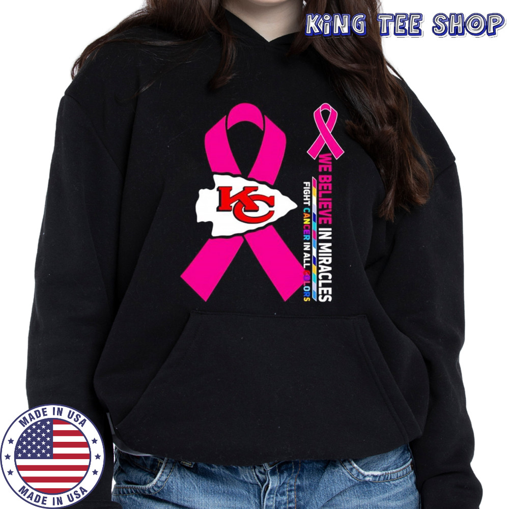 We believe in miracles fight cancer in all colors Kansas City Chiefs shirt Hoodie