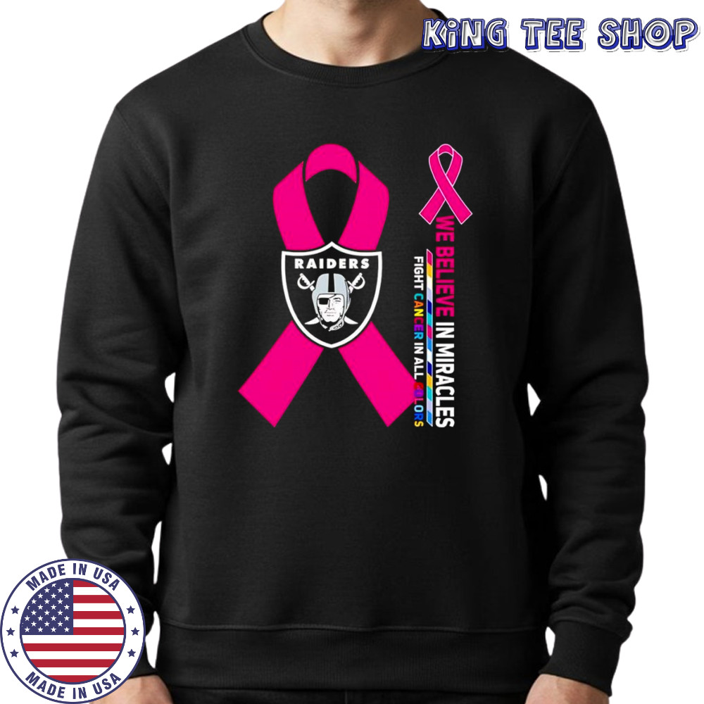 We believe in miracles fight cancer in all colors Las Vegas Raiders shirt Sweatshirt