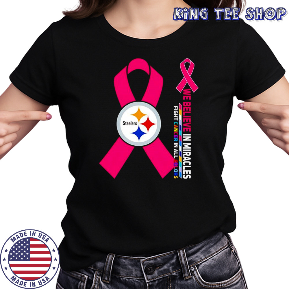 We believe in miracles fight cancer in all colors Pittsburgh Steelers shirt Women's T-shirt