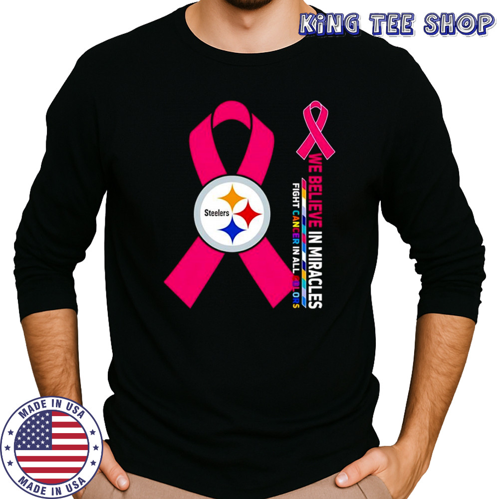 We believe in miracles fight cancer in all colors Pittsburgh Steelers shirt Long Sleeved