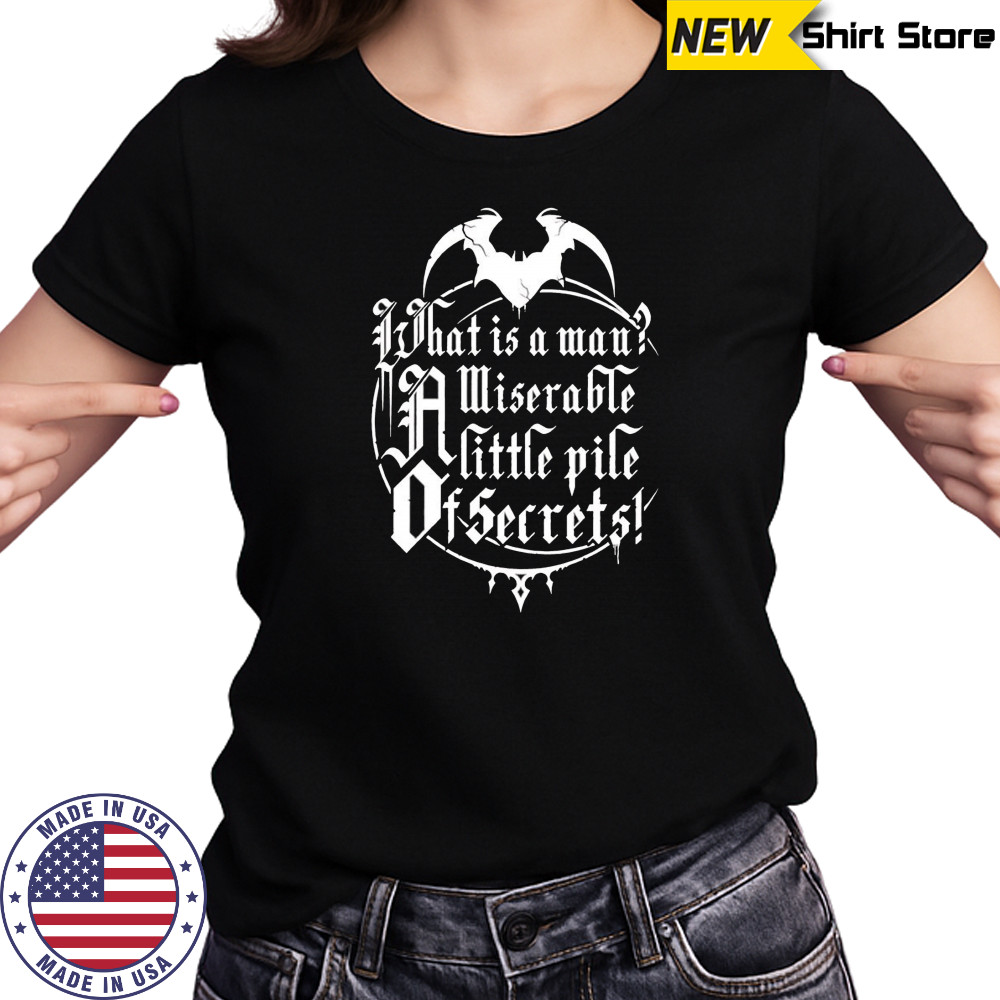 What is a man a miserable pile of secrets shirt Women's T-shirt