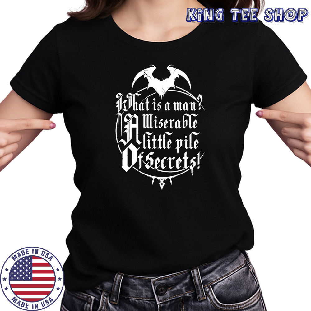 What is a man a miserable pile of secrets shirt Women's T-shirt