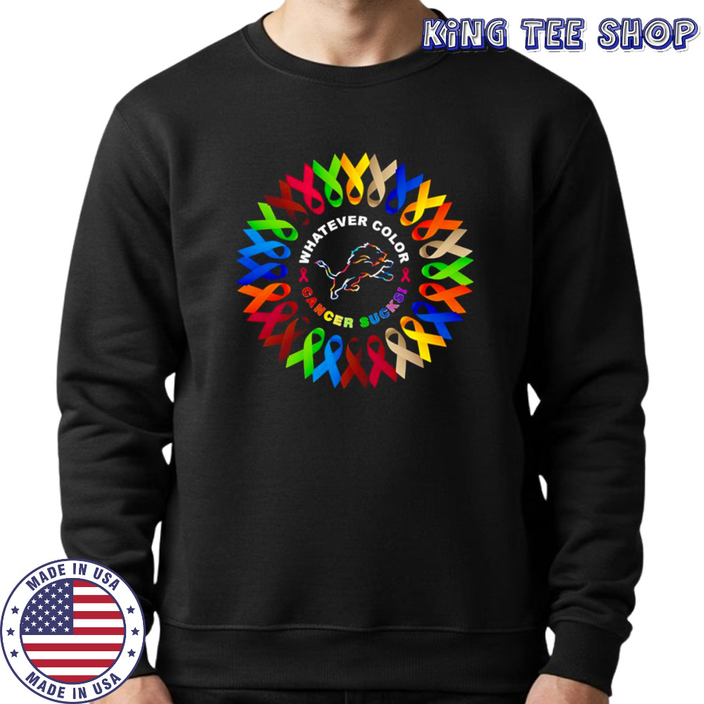 Whatever color cancer sucks Detroit Lions shirt Sweatshirt