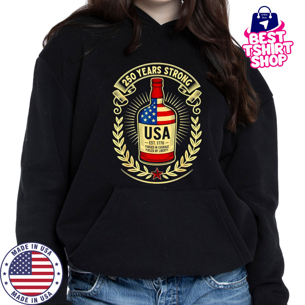 250 years strong USA wine shirt Hoodie