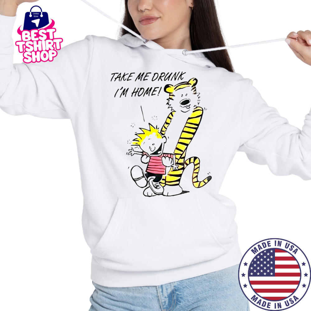 90’s Calvin And Hobbes Take Me Drunk I’m Home T-Shirt Hoodie