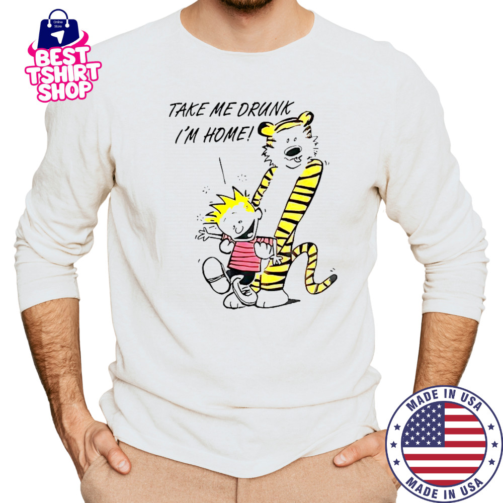 90’s Calvin And Hobbes Take Me Drunk I’m Home T-Shirt Long Sleeved