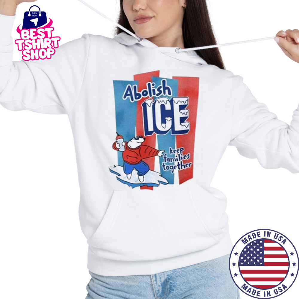 Abolish Ice Anti Trump Keep Families Together 2025 Shirt Hoodie