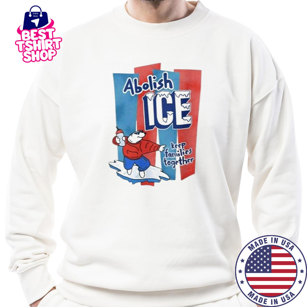Abolish Ice Anti Trump Keep Families Together 2025 Shirt Sweatshirt