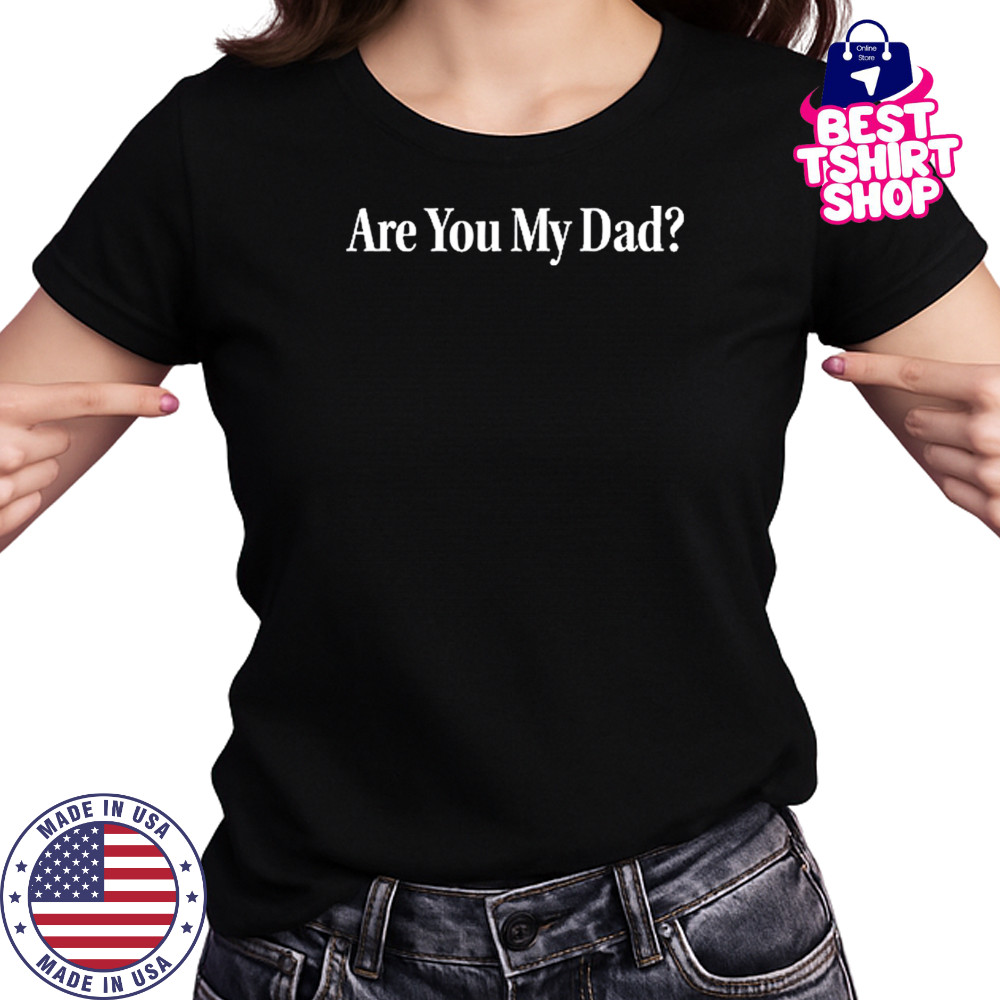 Dropout Are You My Dad T-Shirt Women's T-shirt