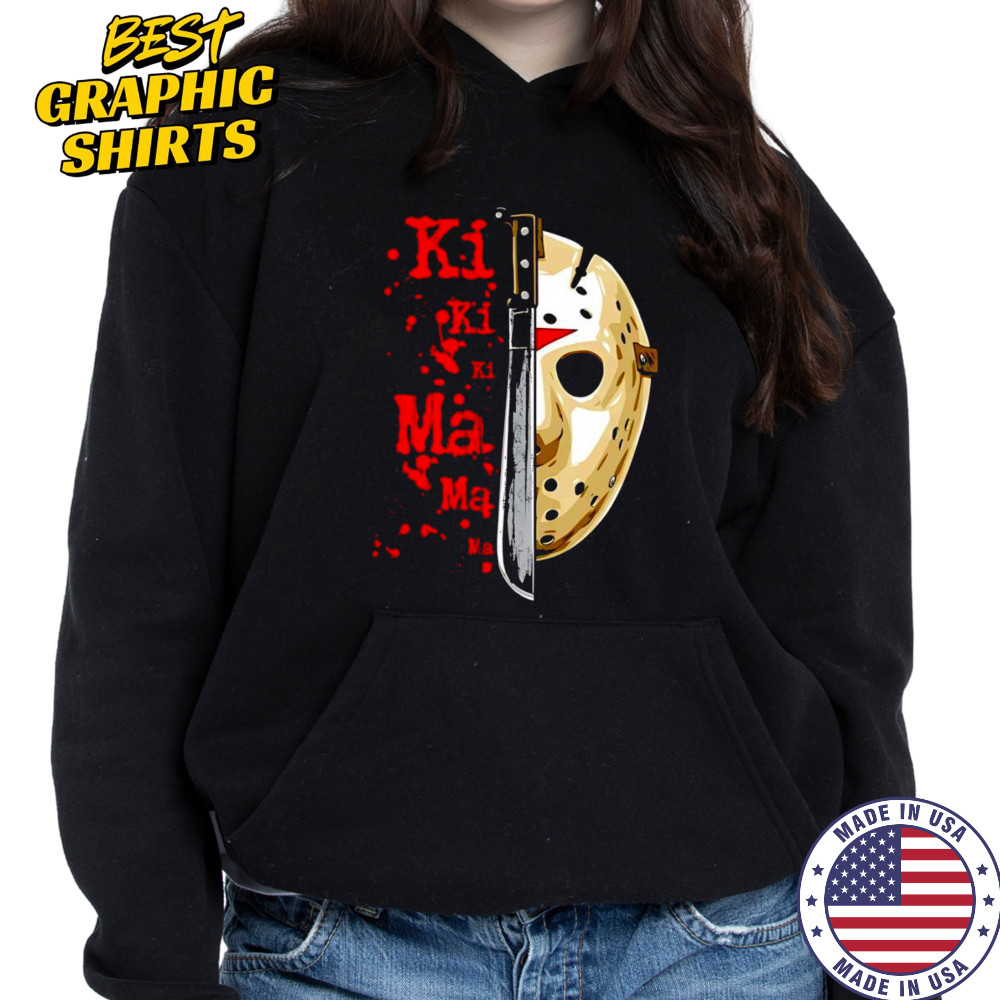 Friday the 13th Ki Ki Ki Ma Ma Ma Jason Voorhees shirt Hoodie