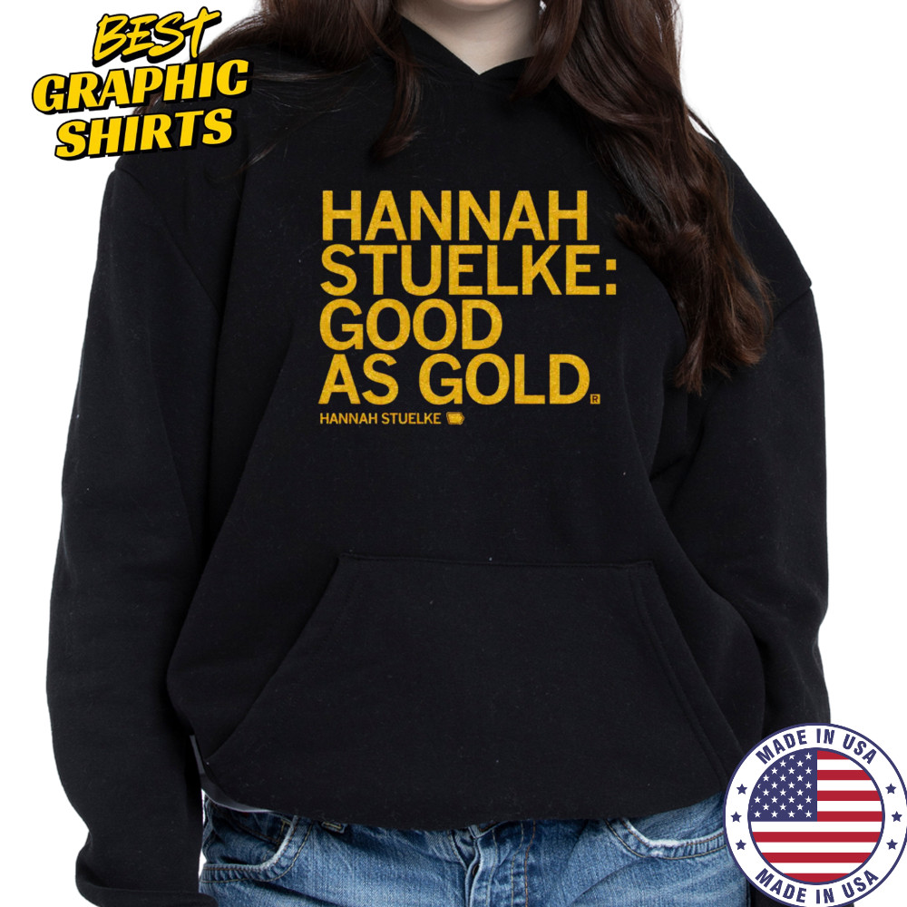 Hannah Stuelke good as gold shirt Hoodie