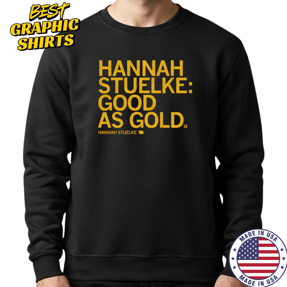 Hannah Stuelke good as gold shirt Sweatshirt