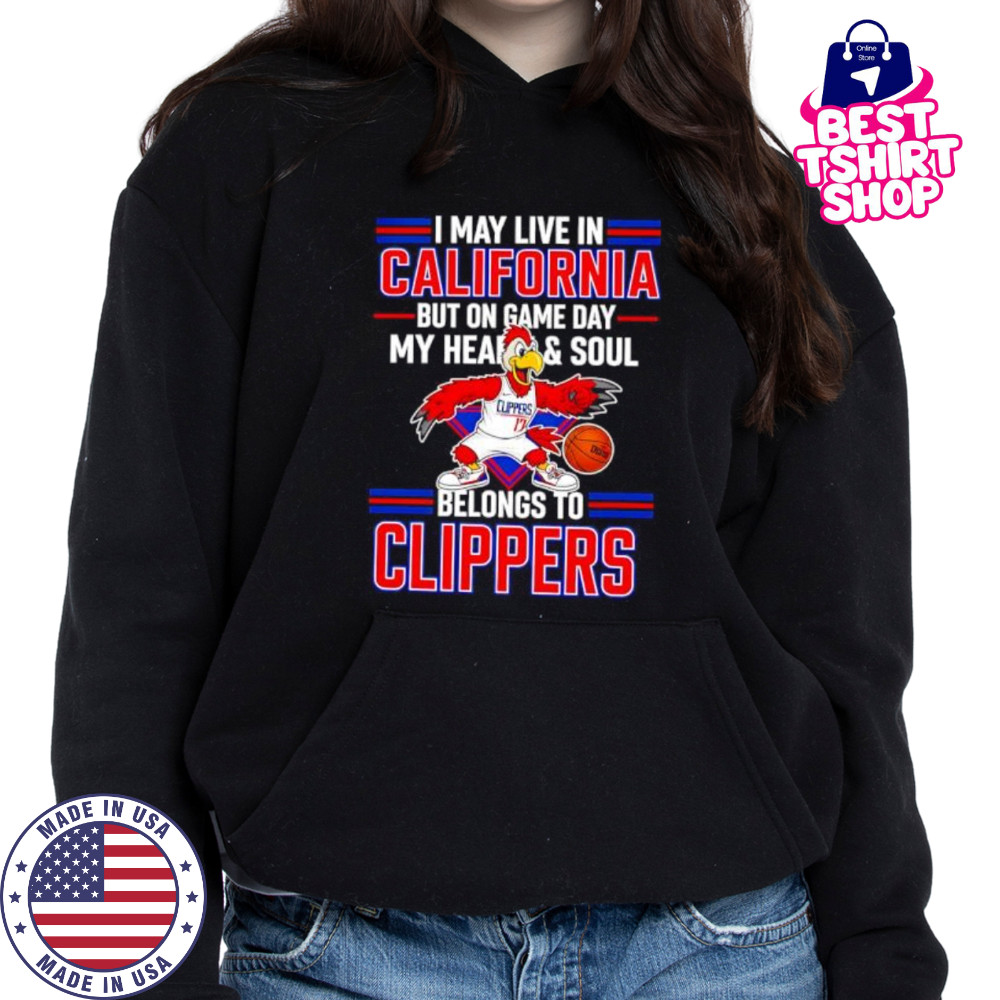 I may live in California but on game day my heart and soul belongs to the LA Clippers shirt Hoodie