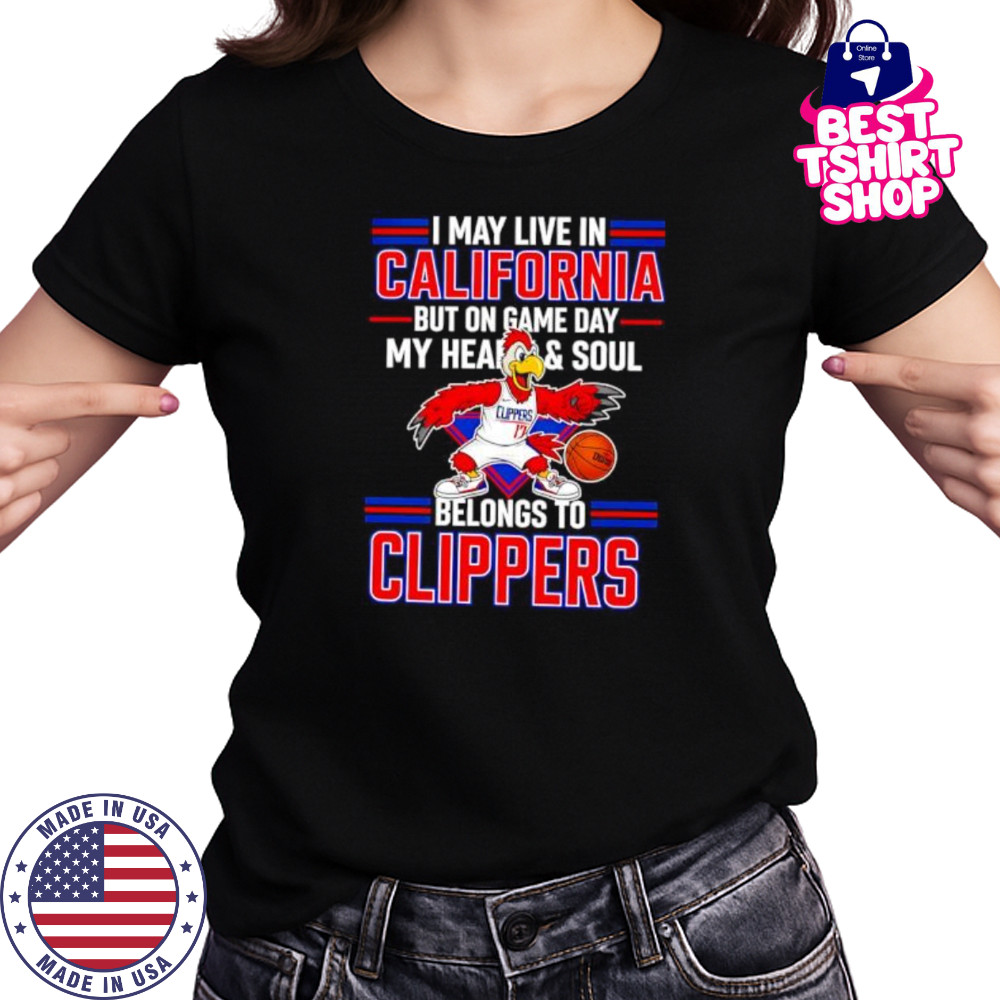 I may live in California but on game day my heart and soul belongs to the LA Clippers shirt Women's T-shirt