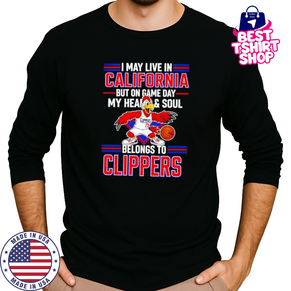 I may live in California but on game day my heart and soul belongs to the LA Clippers shirt Long Sleeved