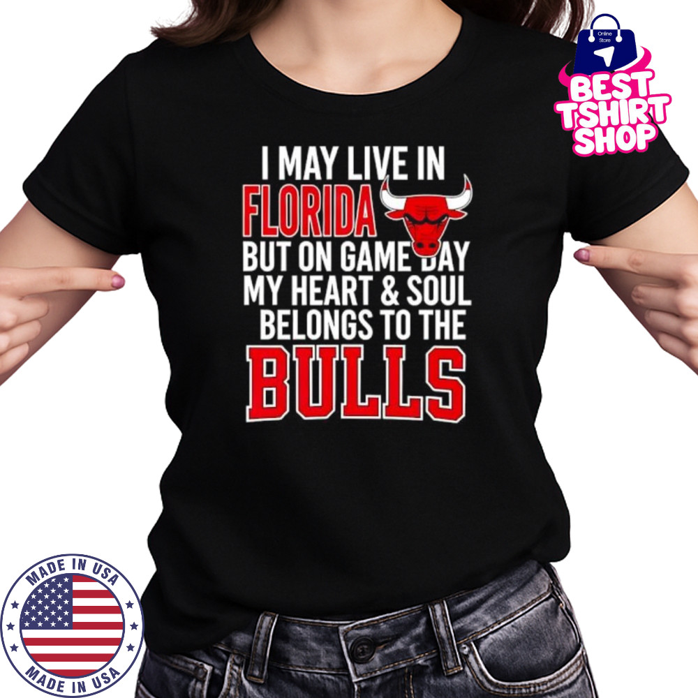 I may live in Florida but on game day my heart and soul belongs to the Bulls shirt Women's T-shirt