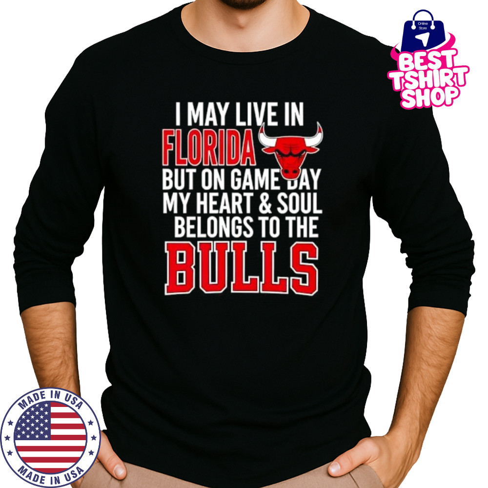 I may live in Florida but on game day my heart and soul belongs to the Bulls shirt Long Sleeved