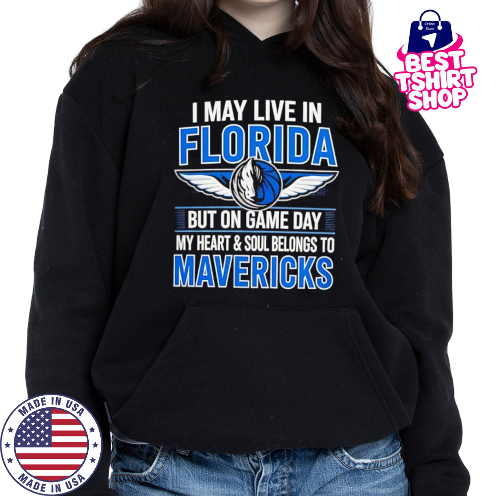 I may live in Florida but on game day my heart and soul belongs to the Dallas Mavericks shirt Hoodie