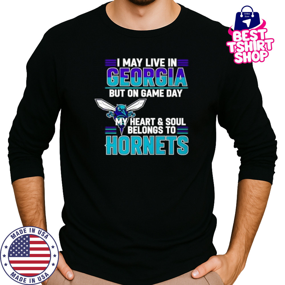 I may live in Georgia but on game day my heart and soul belongs to the Charlotte Hornets shirt Long Sleeved