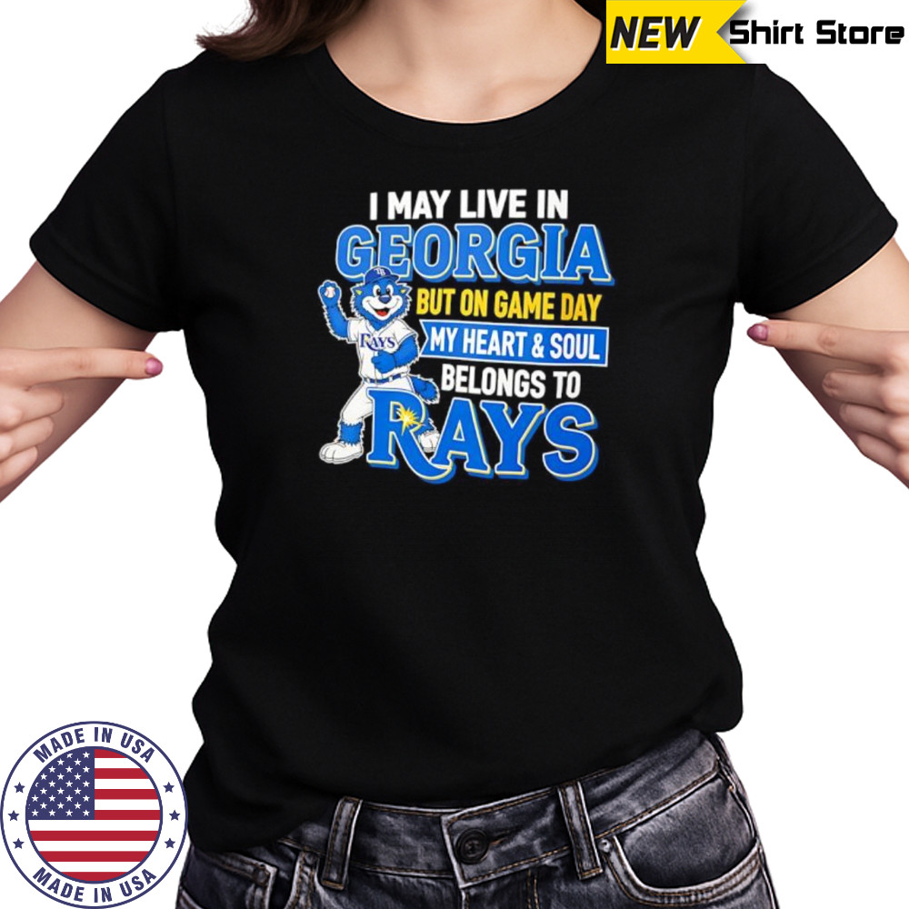 I may live in Georgia but on game day my heart and soul belongs to the Tampa Bay Rays shirt Women's T-shirt