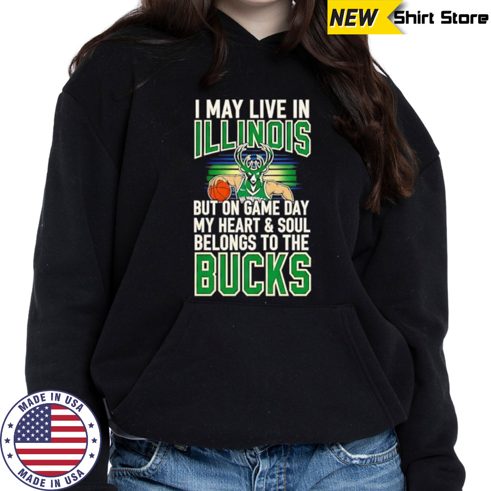 I may live in Illinois but on game day my heart and soul belongs to the Milwaukee Bucks shirt Hoodie