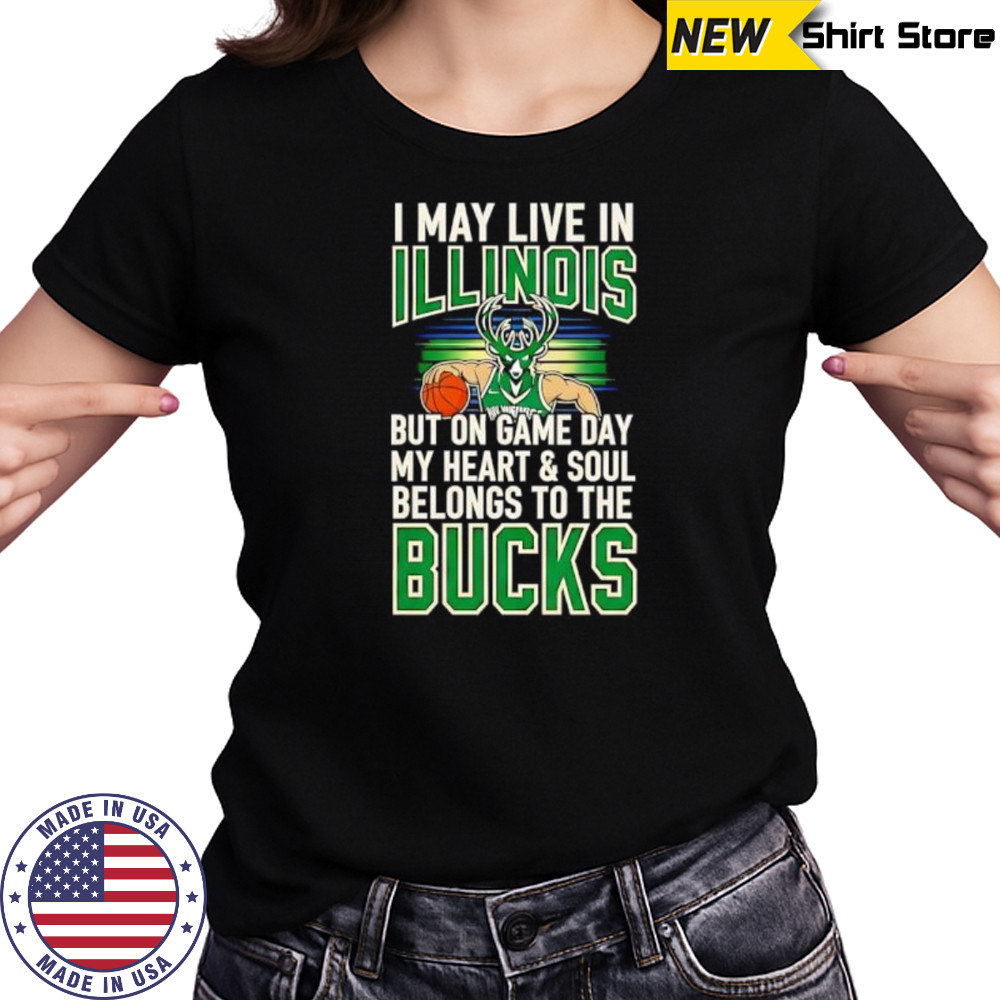 I may live in Illinois but on game day my heart and soul belongs to the Milwaukee Bucks shirt Women's T-shirt