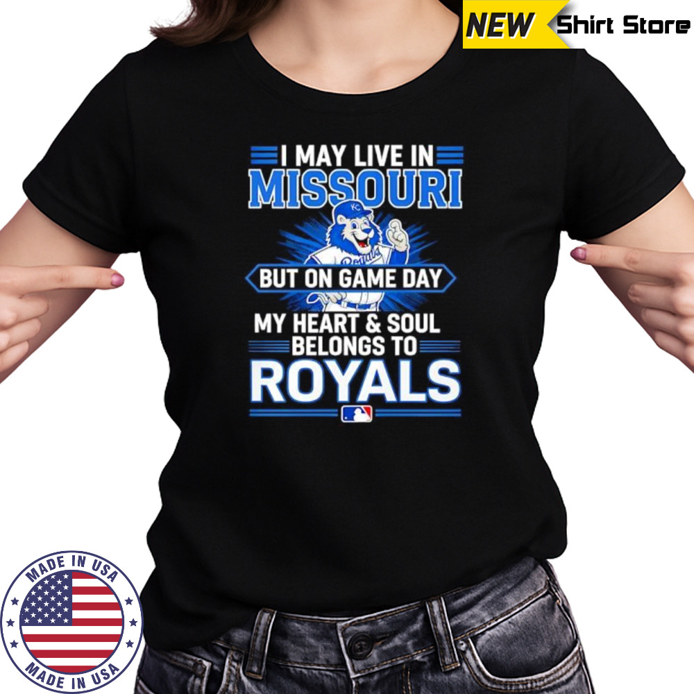 I may live in Missouri but on game day my heart and soul belongs to the Kansas City Royals shirt Women's T-shirt