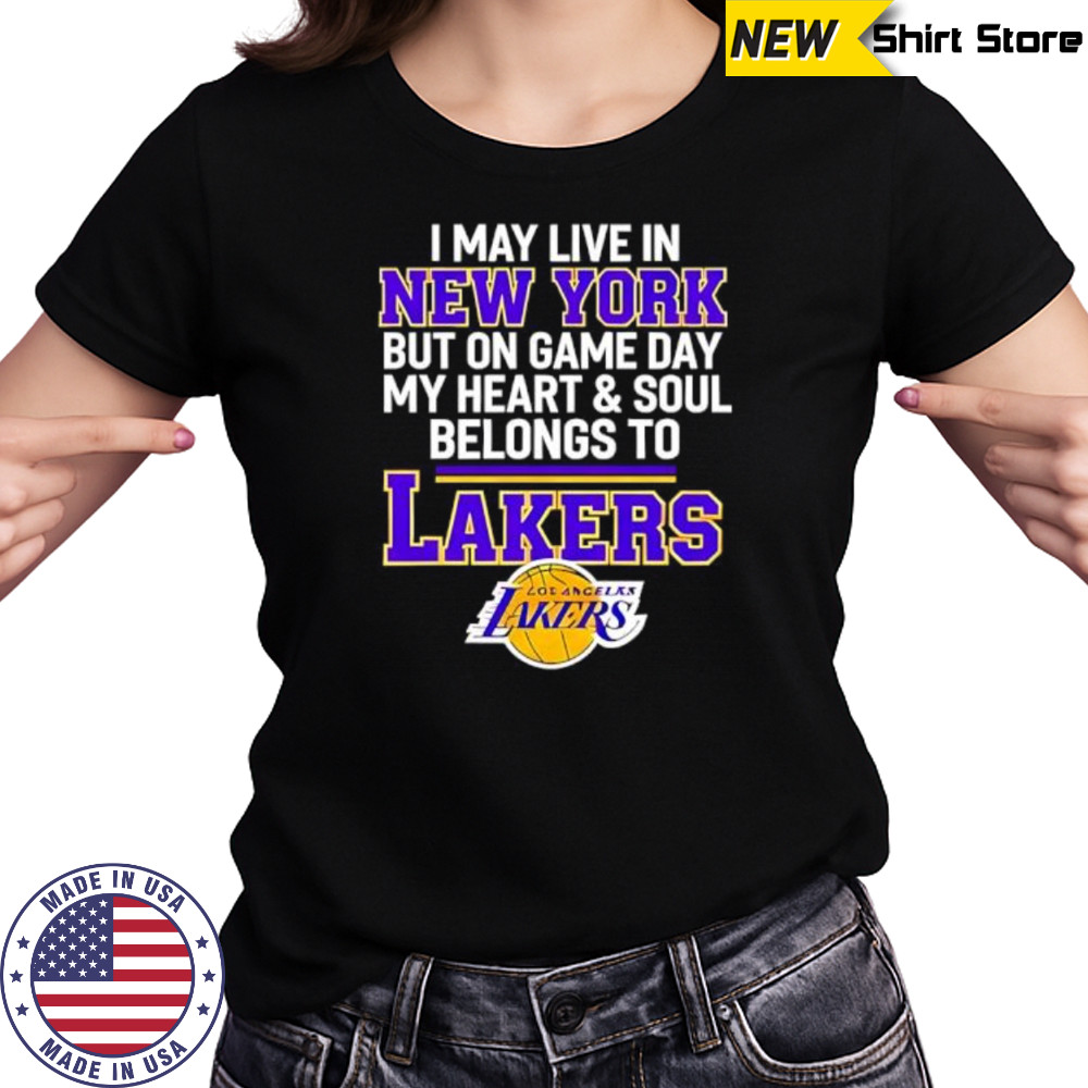 I may live in new york but on game day my heart & soul belongs to Lakers shirt Women's T-shirt