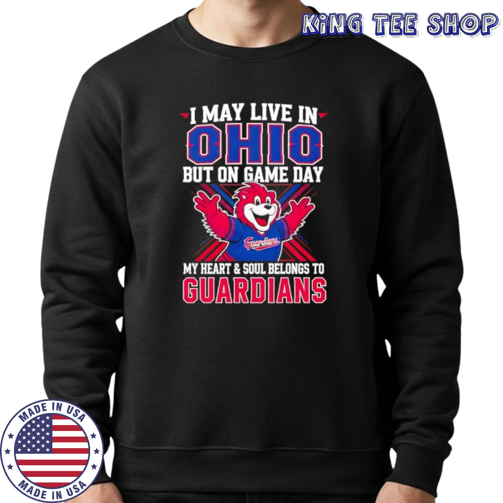 I may live in Ohio but on game day my heart and soul belongs to the Cleveland Guardians shirt Sweatshirt