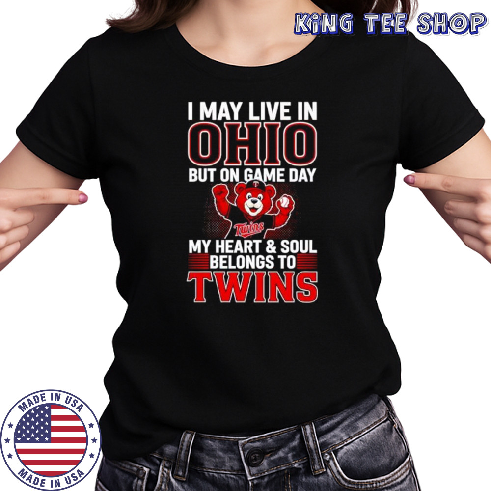 I may live in Ohio but on game day my heart and soul belongs to the Minnesota Twins shirt Women's T-shirt