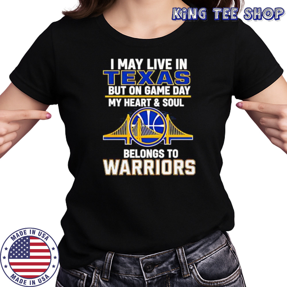 I May Live In Texas But On Game Day My Heart & Soul Belongs To Warriors shirt Women's T-shirt