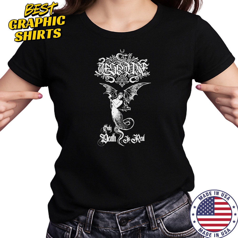 Ieschure Only Death Is Real T-shirt Women's T-shirt