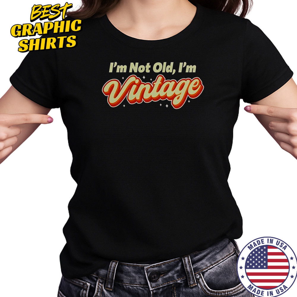 I’m Not Old I’m Vintage T-Shirt Women's T-shirt
