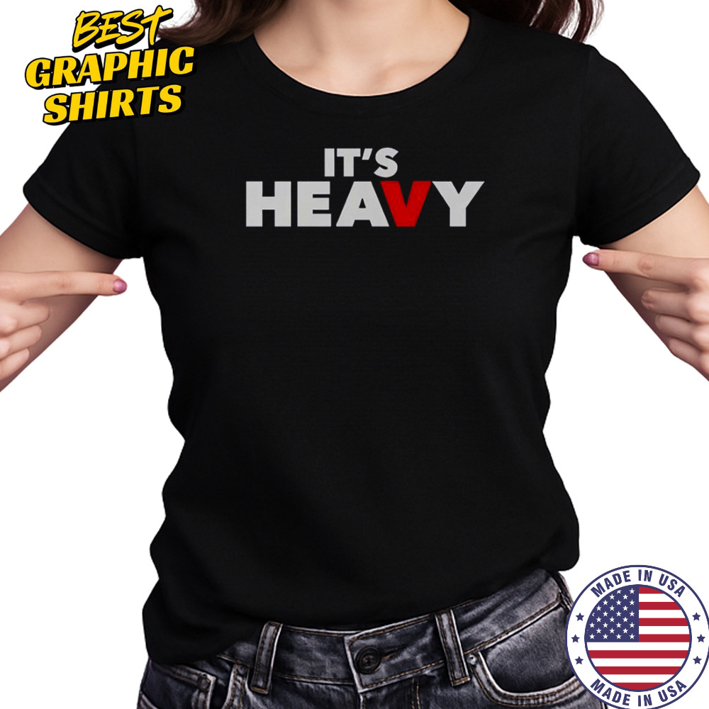 It’s Heavy T-Shirt Women's T-shirt