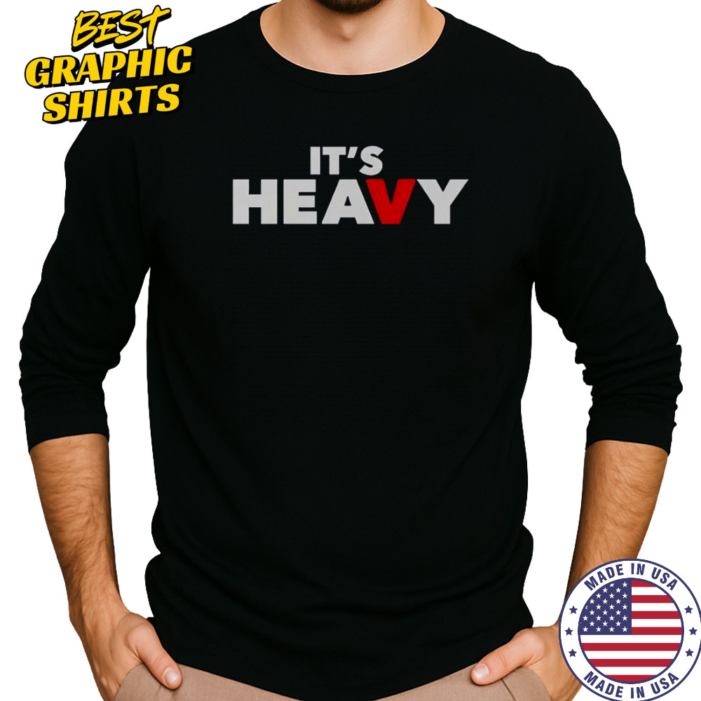 It’s Heavy T-Shirt Long Sleeved