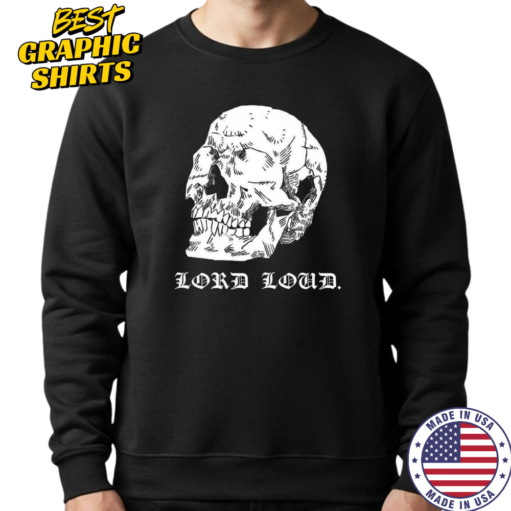 Lord Loud Skull Seer Shirt Sweatshirt