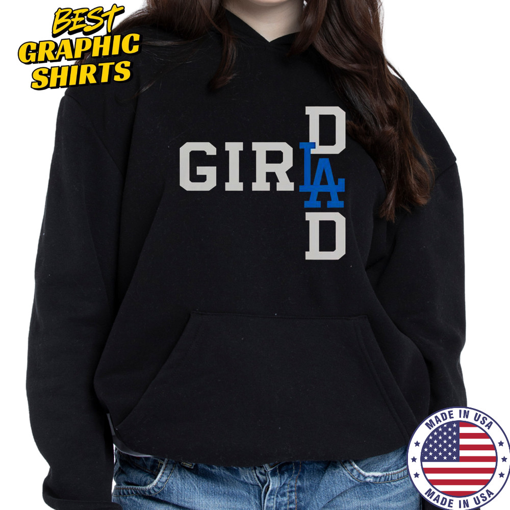 Los Angeles Dodgers LA Girl Dad T-Shirt Hoodie