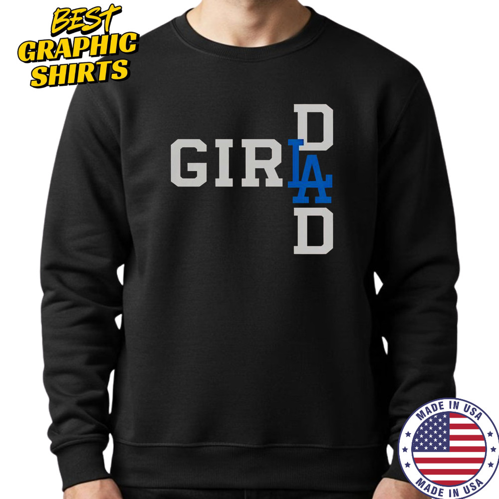 Los Angeles Dodgers LA Girl Dad T-Shirt Sweatshirt