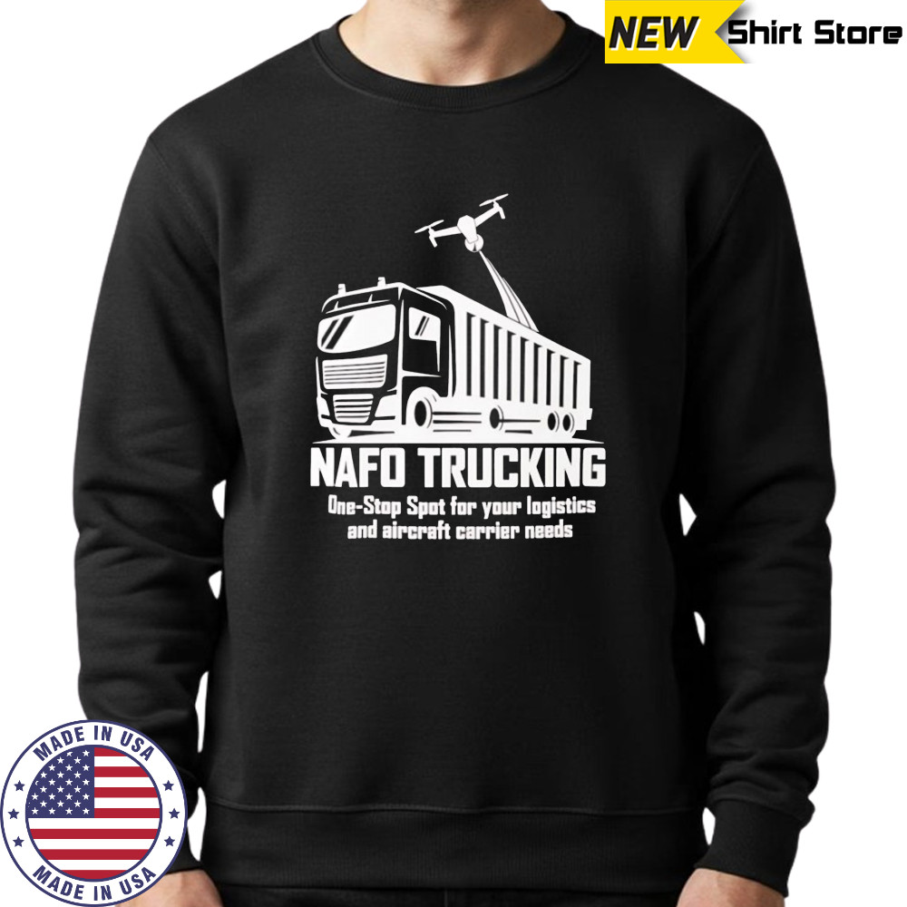 Nafo trucking one stop spot for your logistics shirt Sweatshirt