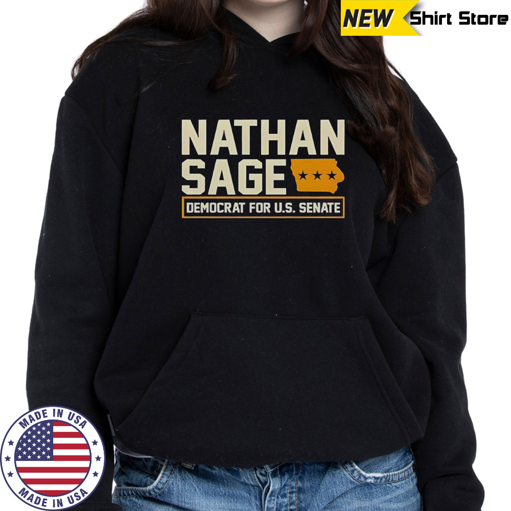 Nathan Sage Democrat For U.S. Senate T-Shirt Hoodie