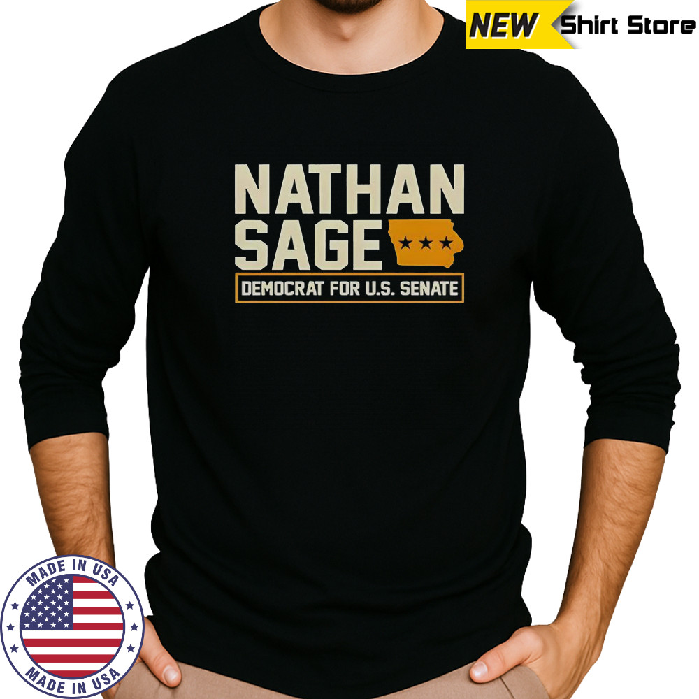 Nathan Sage Democrat For U.S. Senate T-Shirt Long Sleeved