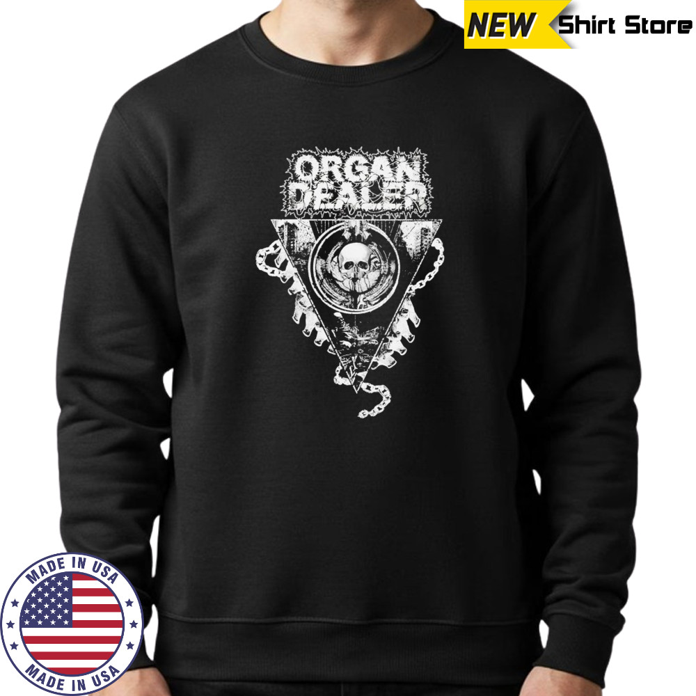 Organ Dealer Skull T-shirt Sweatshirt