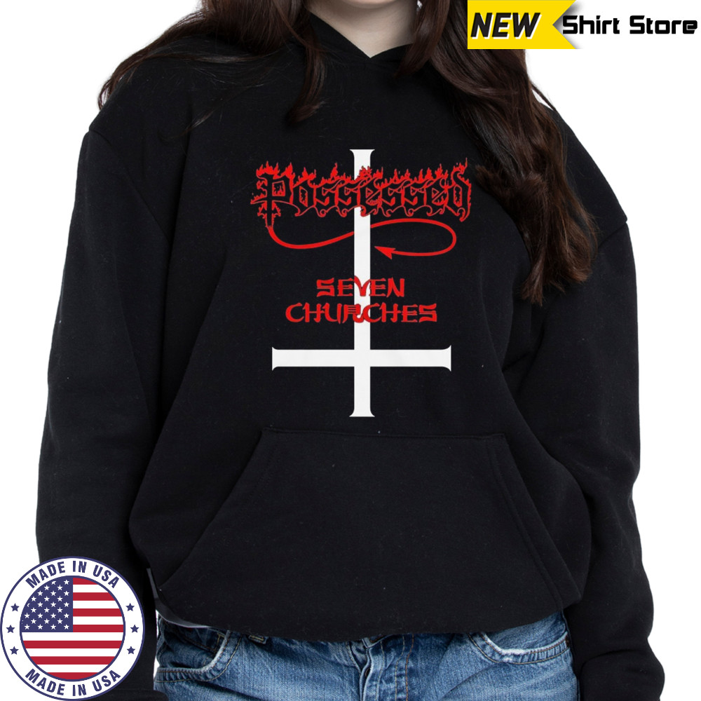Possessed Seven Churches T-shirt Hoodie
